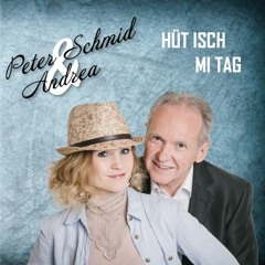 "Hüt isch mi Tag" - Peter Schmid & Andrea
