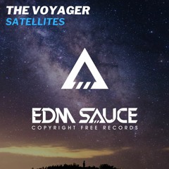 the Voyager - Satellites [EDM Sauce Copyright Free Records]
