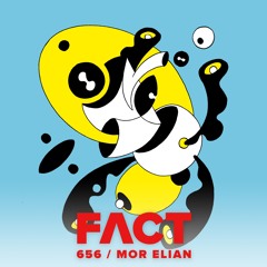 FACT mix 656 - Mor Elian (June '18)