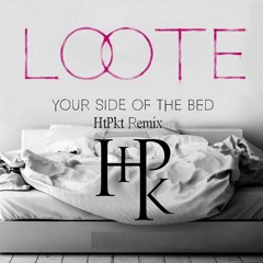 Loote - Your Side Of The Bed (HtPkt Remix)
