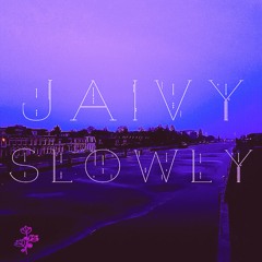 J A I V Y - S L O W L Y