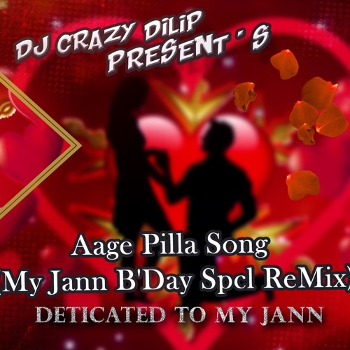 Aage Pilla Song (My Jann B'Day Spcl ReMix)-DjCrazYDilip
