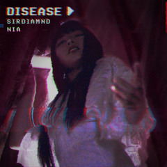 Nia & SirDiamnd - Disease