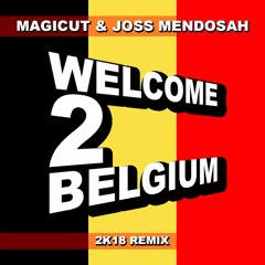 MAGICUT & Joss Mendosah - Welcome 2 Belgium - Remix