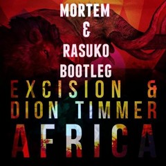 Excision - Dion - Timmer - Africa - Mortem - Rasuko - DB - Bootleg - Clip