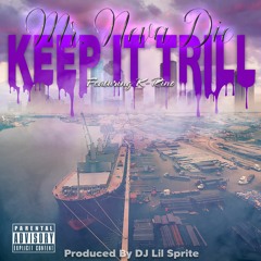 KEEP IT TRILL - Mr Neva Die ft K-Rino
