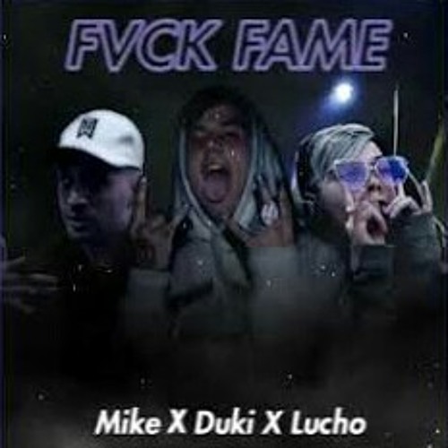 Fvck Fame - Duki x Mike x Luchito Ssj (Audio Oficial)