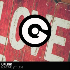 Uplink - Love Me (ft. Jex)