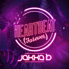 Jakka-B - Heartbeat (Forever) Free Download