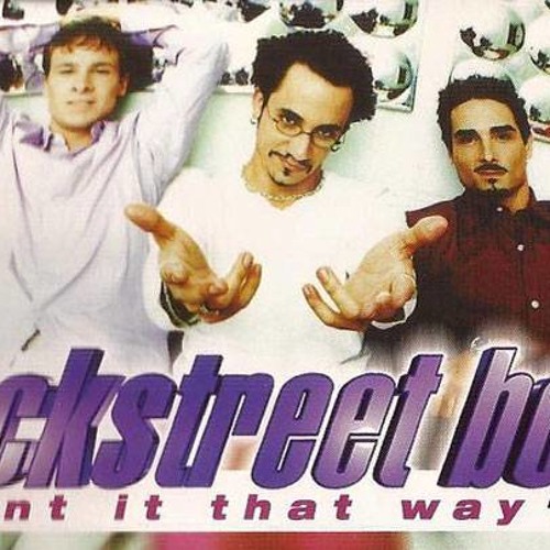 Stream Backstreet Boys - I Want It That Way (Tell me why) (LBMR