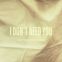 SickStrophe - I Don't Need U (Feat. D.Martin) [⋆Free Download⋆]