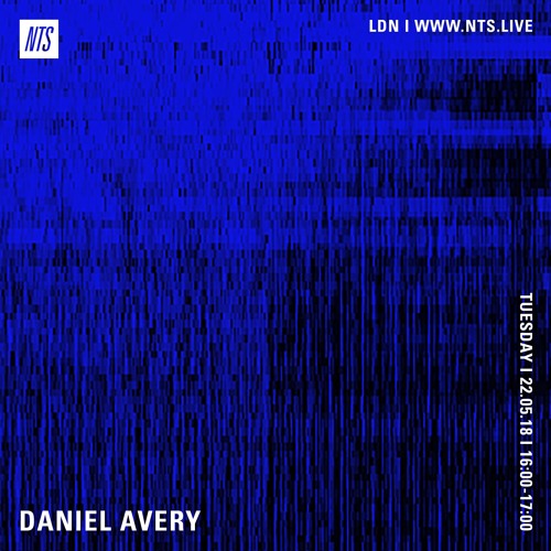 Daniel Avery - NTS Radio (22nd May 2018)