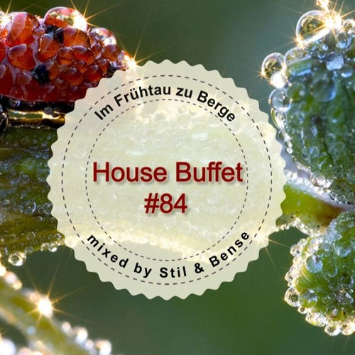 House Buffet #084 - Im Frühtau zu Berge  -- mixed by Stil & Bense