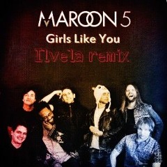 Maroon5 - Girls Like You feat. Cardi B( Ilvela Remix )