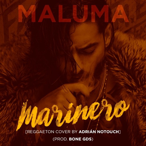 Stream [PACK] Maluma - Marinero [Reggaeton Cover by Adrian Notouch] (Prod.  Bone GDS) by Bοne GDS ® | Listen online for free on SoundCloud