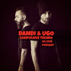 Dandi & Ugo - Compulsive Techno - 06 2018  Podcast