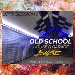 Old School House & Garage dubz mixed by kaz daniels(live fb loft Sessions set)