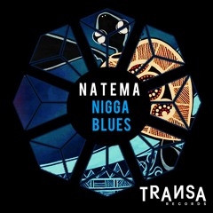 Natema - Nigga Blues ( Original Mix )