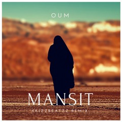 OUM - Mansit (AkizzBeatzz Remix)