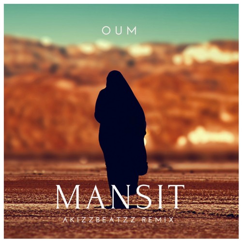 OUM - Mansit (AkizzBeatzz Remix)