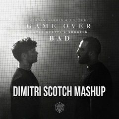 Martin Garrix & Loopers X David Guetta - Game Over X Bad (Dimitri Scotch Mashup)