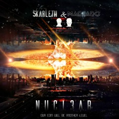 Skarleth & Machado - Nuclear (OUT NOW) Supported WASBACK