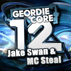 GEORDIE CORE VOLUME 12 - JAKE SWAN FT MC STEAL
