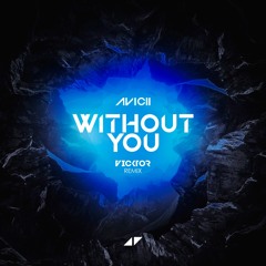 Avicii - Without You (VICKTOR Remix)