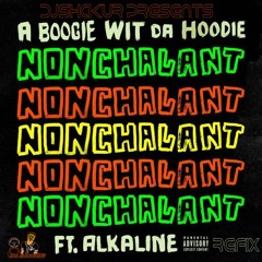 A Boogie X Alkaline - Nonchalant Refix (Dancehall Version)✅ DjShakur