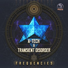 A-Tech & Transient Disorder - Frequencies (out now on Dacru Records)