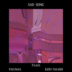 SAD SONG (w/ FreeSoul + KiDD FresHH) [OUT EVERYWHERE]