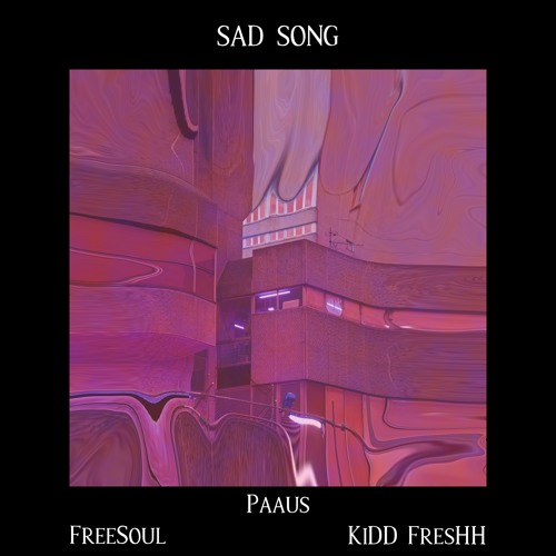 SAD SONG (w/ FreeSoul + KiDD FresHH) [OUT EVERYWHERE]