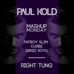 Fatboy Slim x Curbi x Deniz Koyu - Right Tung (Paul Kold Mashup)(Free Download)