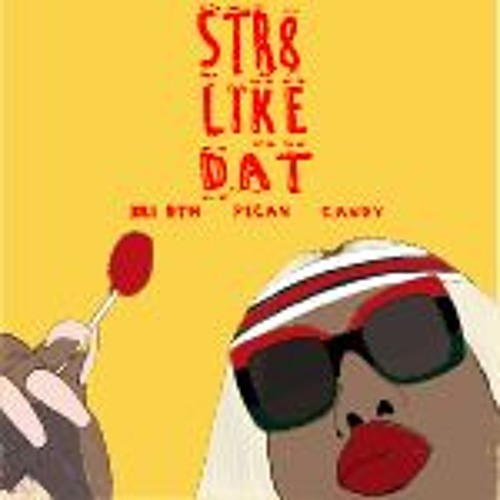 Str8 Like That - Bri DTM x Pecan x Candy