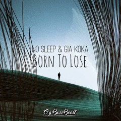No Sleep - Born To Lose (ft. Gia Koka)