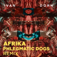 Ivan Dorn - Afrika (Phlegmatic Dogs Remix) | FREE DOWNLOAD
