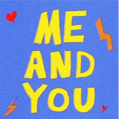 Me and You