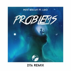 Petit Biscuit - Problems Ft. Lido (Zita Remix)