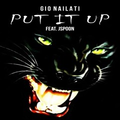 Gio Nailati - Put It Up (Feat. JSPOON)