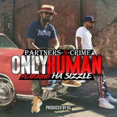 Only Human - Partners-N-Crime ft. Ha Sizzle