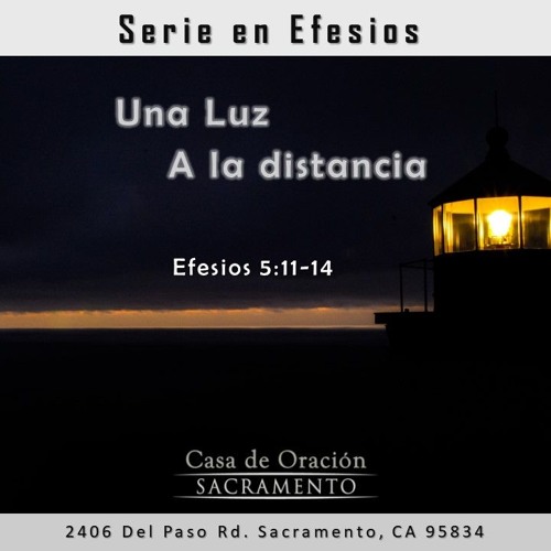 Stream 30 Una Luz A La Distancia Efesios 5 11 14 By Casa De Adoracion Sacramento Listen Online For Free On Soundcloud Stream 30 Una Luz A La Distancia Efesios 5 11 14 By Casa De Adoracion Sacramento Listen Online For Free On Soundcloud