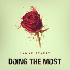 Lamar Starzz - Doing The Most