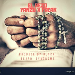 EL REZO -  YANZU X FREAK (PRODUCE BY BLACK BEARD, SYNDROME )