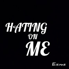 Hating On Me