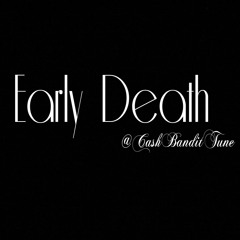 CashBandit Tune - Early Death [Prod. By Ice Starr]