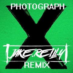 Ed Sheeran - Photograph (Jake Reilly Remix)