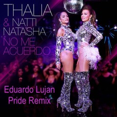 No Me Acuerdo Thalia Feat Natti Natasha Eduardo Lujan Pride Remix