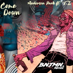 Come Down - Anderson Paak ft. T.I. (BNJMN. remix)