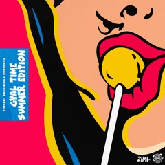 GYAL TIME SUMMER 18' - LAING D & ZIMI ENT