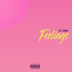 Lil Caine- Feelings [Prod. By Lil Caine]